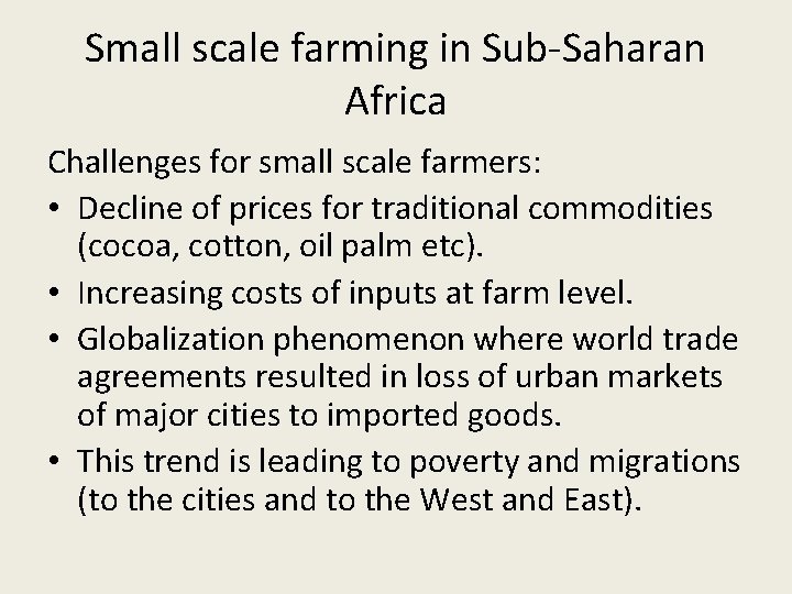 Small scale farming in Sub-Saharan Africa Challenges for small scale farmers: • Decline of