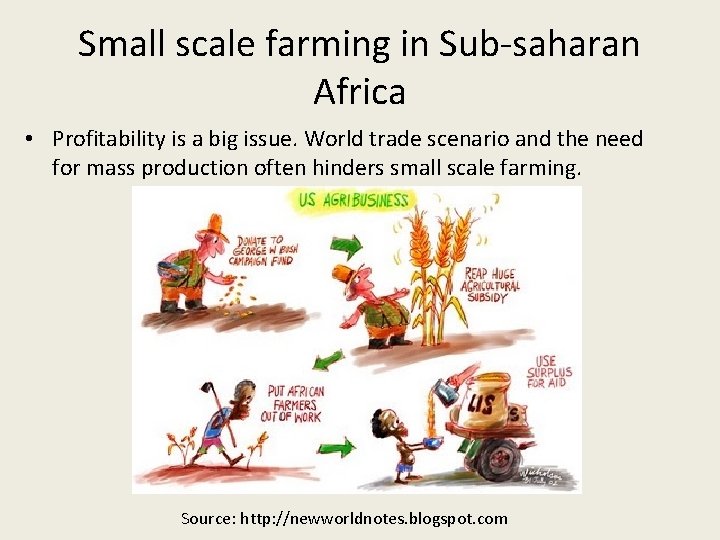 Small scale farming in Sub-saharan Africa • Profitability is a big issue. World trade