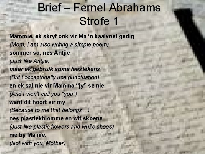 Brief – Fernel Abrahams Strofe 1 Mammie, ek skryf ook vir Ma ‘n kaalvoet
