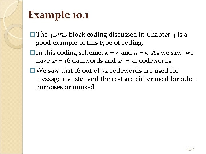 Example 10. 1 � The 4 B/5 B block coding discussed in Chapter 4