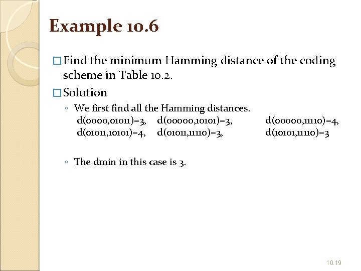 Example 10. 6 � Find the minimum Hamming distance of the coding scheme in
