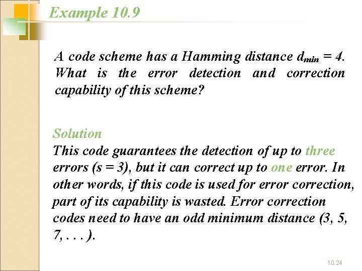 Example 10. 9 A code scheme has a Hamming distance dmin = 4. What