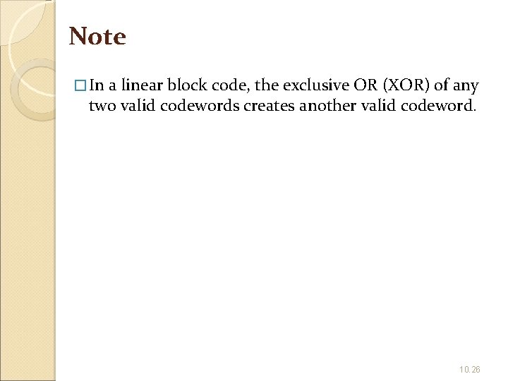 Note � In a linear block code, the exclusive OR (XOR) of any two