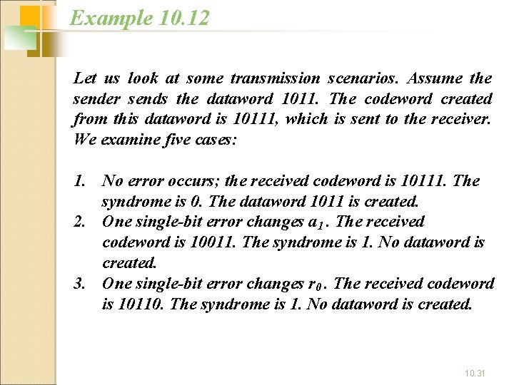 Example 10. 12 Let us look at some transmission scenarios. Assume the sender sends