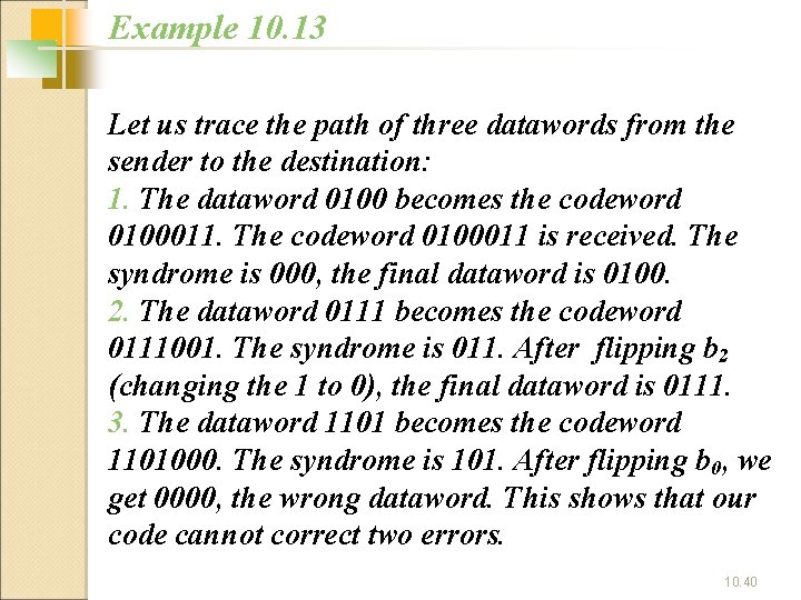 Example 10. 13 Let us trace the path of three datawords from the sender