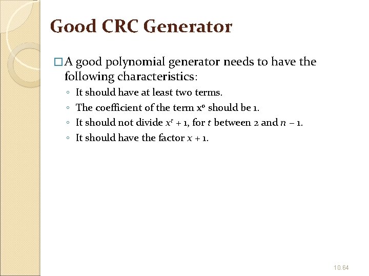 Good CRC Generator �A good polynomial generator needs to have the following characteristics: ◦