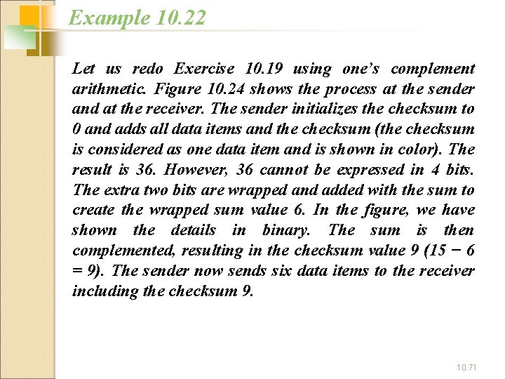 Example 10. 22 Let us redo Exercise 10. 19 using one’s complement arithmetic. Figure