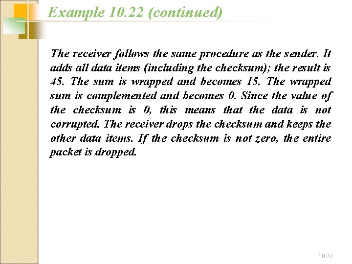 Example 10. 22 (continued) The receiver follows the same procedure as the sender. It