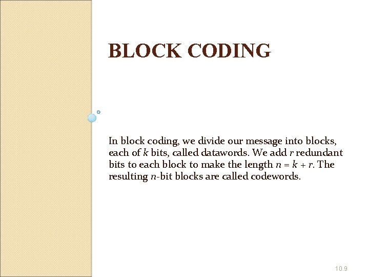 BLOCK CODING In block coding, we divide our message into blocks, each of k