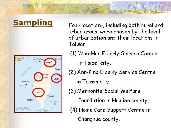 Sampling Four locations, including both rural and urban areas, were chosen by the level