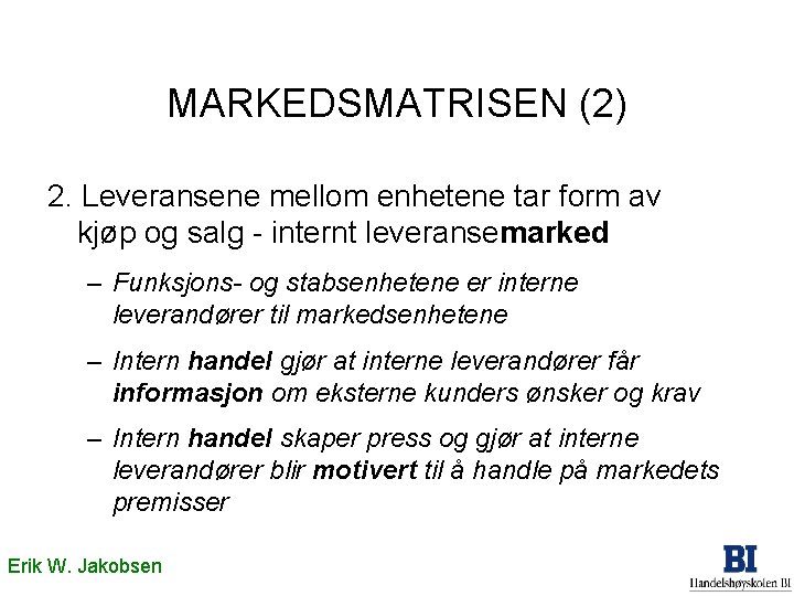 MARKEDSMATRISEN (2) 2. Leveransene mellom enhetene tar form av kjøp og salg - internt