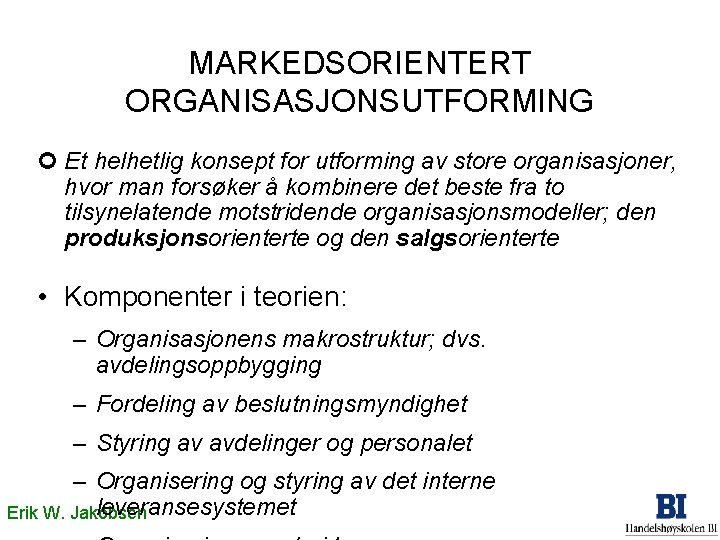 MARKEDSORIENTERT ORGANISASJONSUTFORMING ¢ Et helhetlig konsept for utforming av store organisasjoner, hvor man forsøker