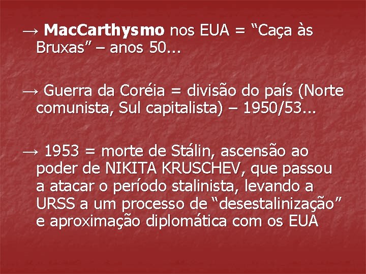 → Mac. Carthysmo nos EUA = “Caça às Bruxas” – anos 50. . . → Mac. Carthysmo nos EUA = “Caça às Bruxas” – anos 50. . .