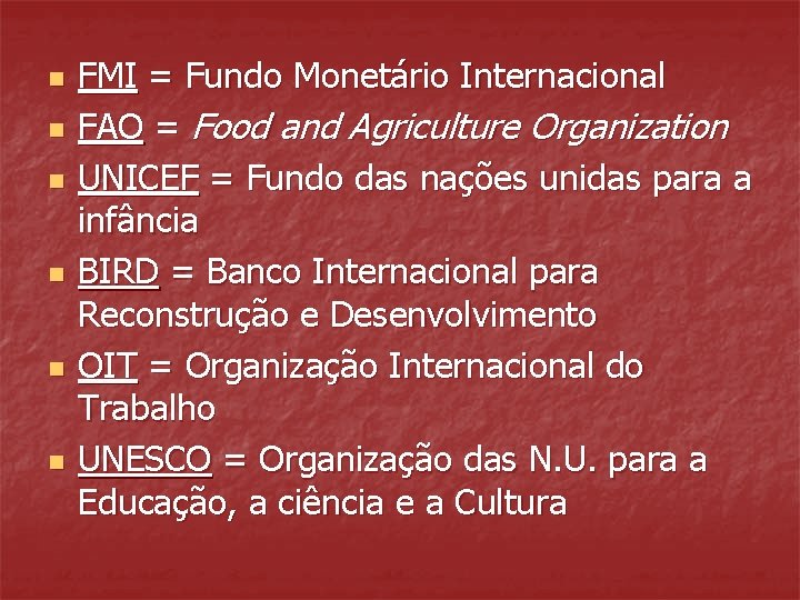 n n n FMI = Fundo Monetário Internacional FAO = Food and Agriculture Organization n n n FMI = Fundo Monetário Internacional FAO = Food and Agriculture Organization