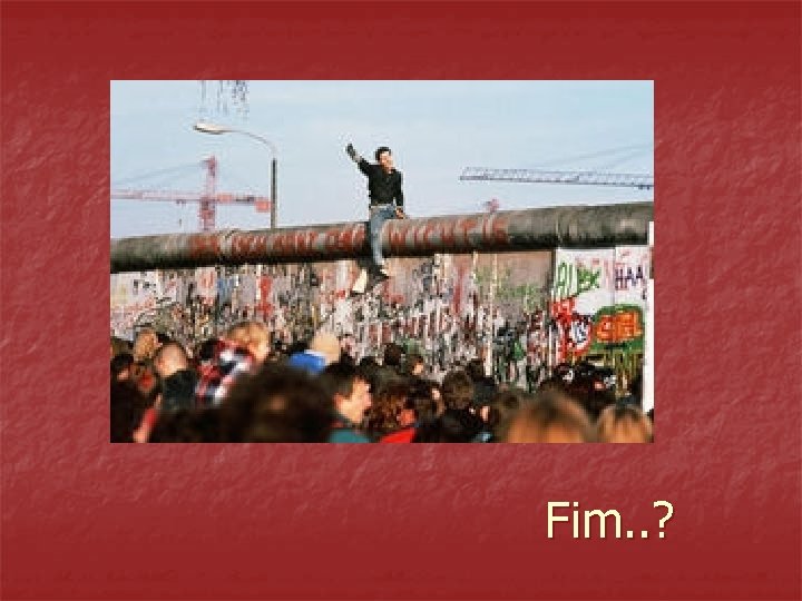 Fim. . ? Fim. . ?