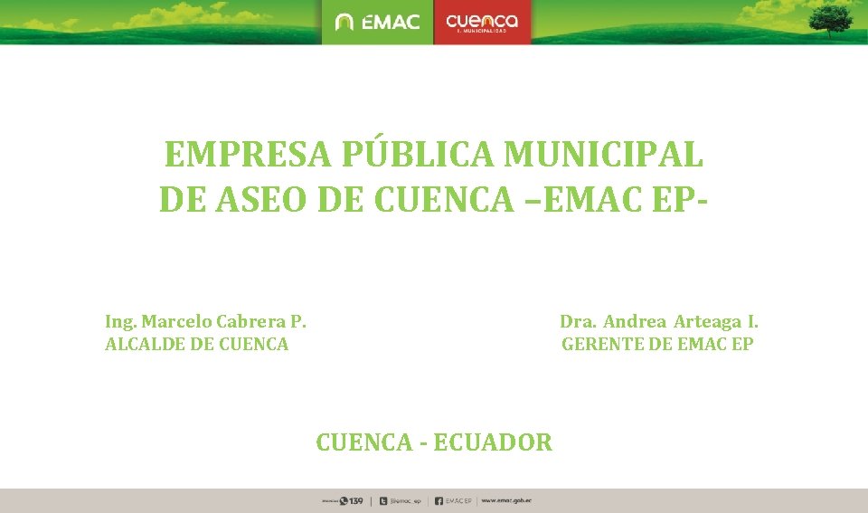 EMPRESA PÚBLICA MUNICIPAL DE ASEO DE CUENCA –EMAC EPIng. Marcelo Cabrera P. ALCALDE DE