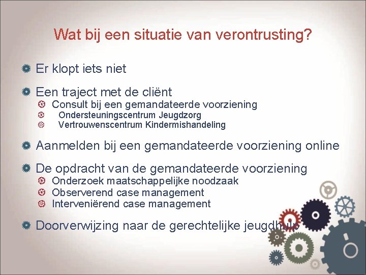 Wat bij een situatie van verontrusting? Er klopt iets niet Een traject met de