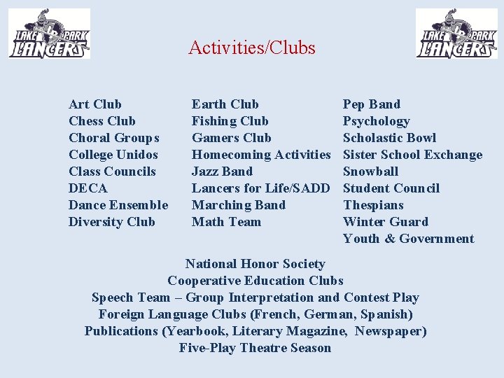 Activities/Clubs Art Club Chess Club Choral Groups College Unidos Class Councils DECA Dance Ensemble