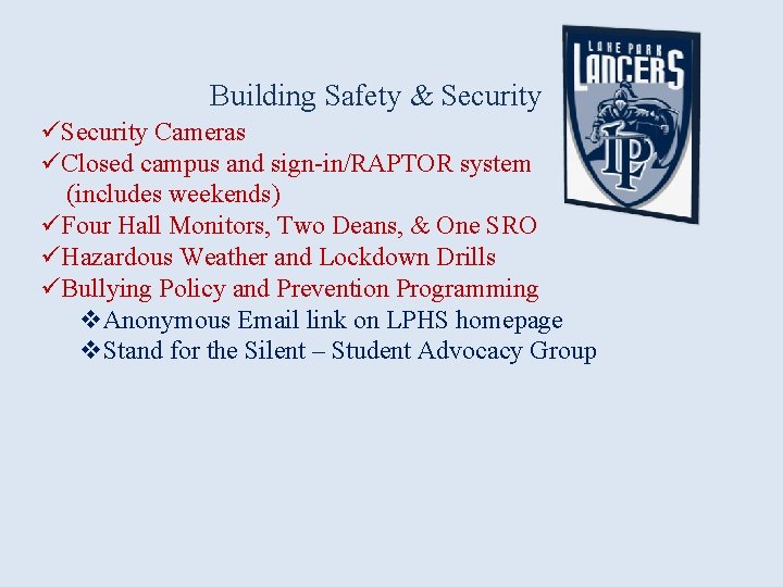 Building Safety & Security üSecurity Cameras üClosed campus and sign-in/RAPTOR system (includes weekends) üFour