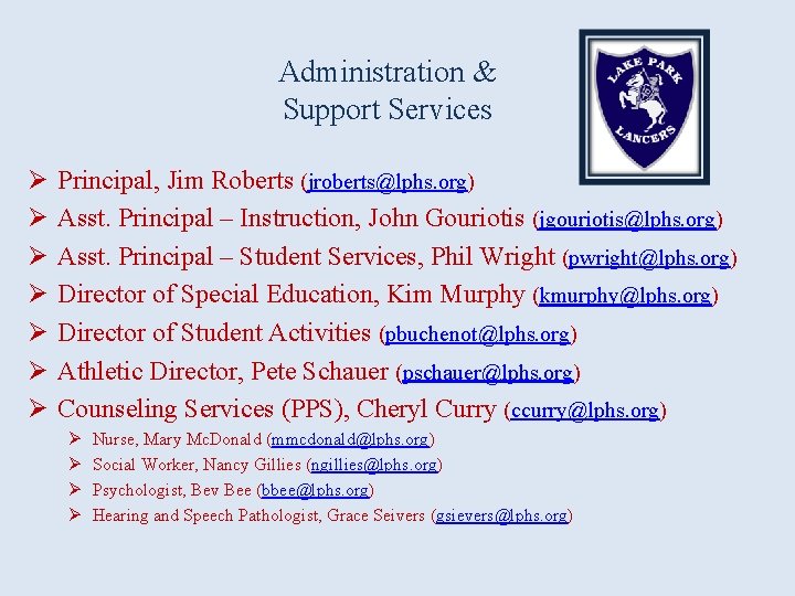 Administration & Support Services Ø Ø Ø Ø Principal, Jim Roberts (jroberts@lphs. org) Asst.