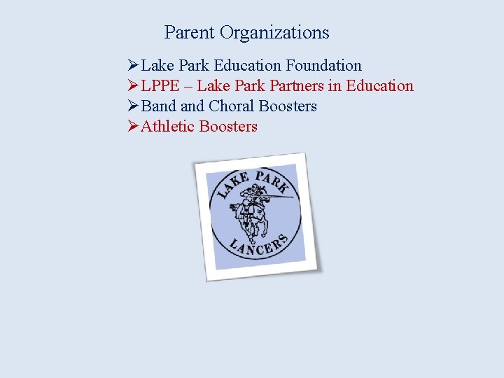 Parent Organizations ØLake Park Education Foundation ØLPPE – Lake Park Partners in Education ØBand