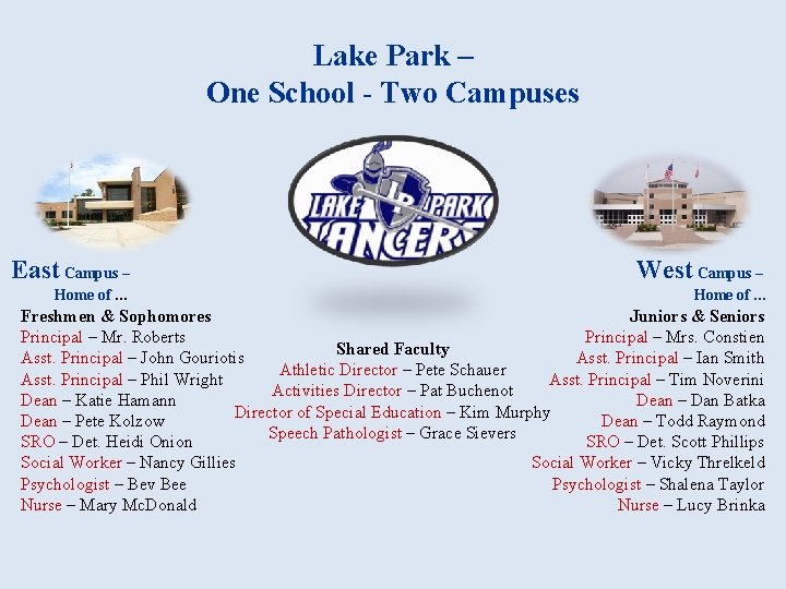 Lake Park – One School - Two Campuses East Campus – West Campus –