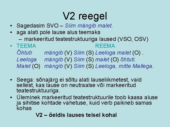 V 2 reegel • Sagedasim SVO – Siim mängib malet. • aga alati pole