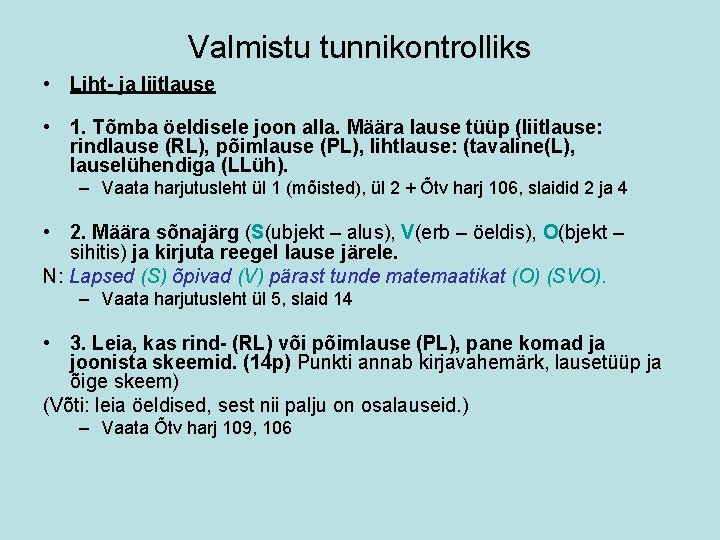 Valmistu tunnikontrolliks • Liht- ja liitlause • 1. Tõmba öeldisele joon alla. Määra lause