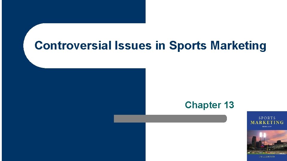 Controversial Issues in Sports Marketing Chapter 13 