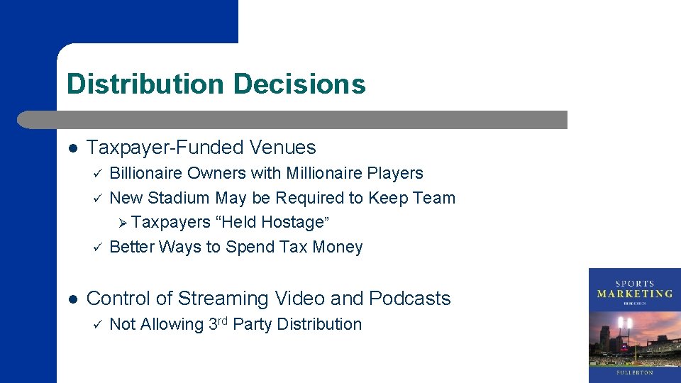 Distribution Decisions l Taxpayer-Funded Venues ü ü ü l Billionaire Owners with Millionaire Players