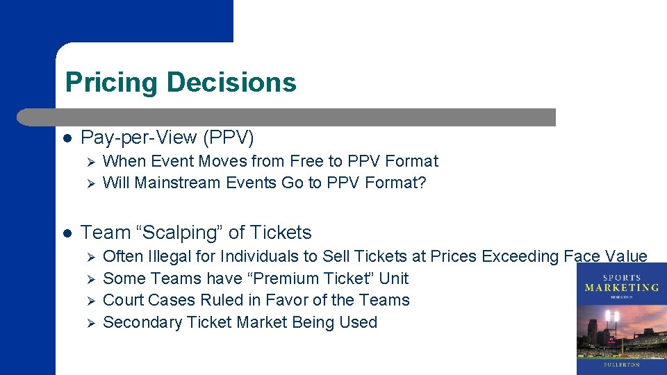 Pricing Decisions l Pay-per-View (PPV) Ø Ø l When Event Moves from Free to