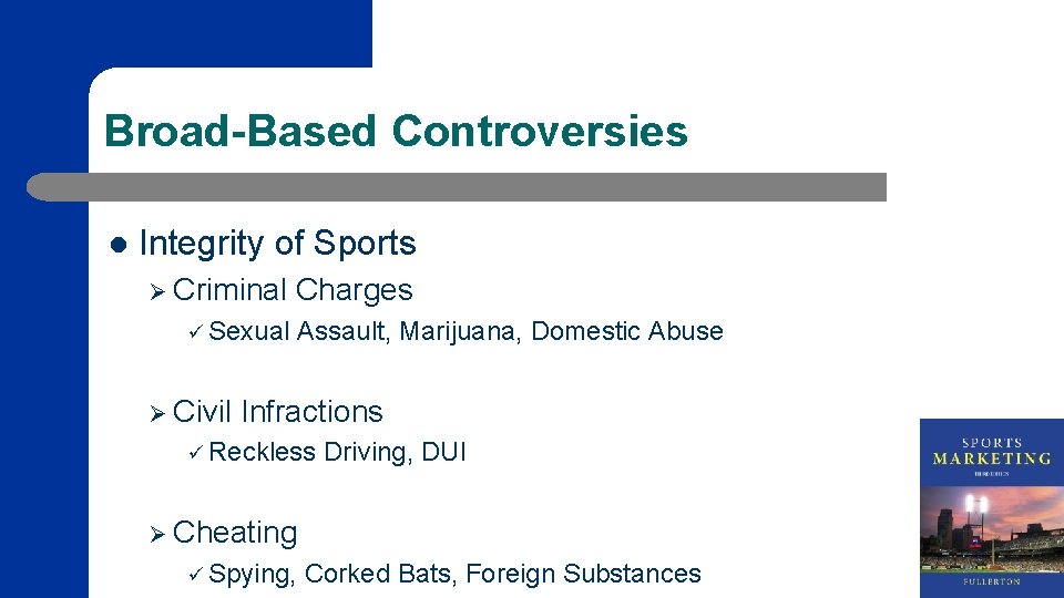 Broad-Based Controversies l Integrity of Sports Ø Criminal Charges ü Sexual Ø Civil Assault,
