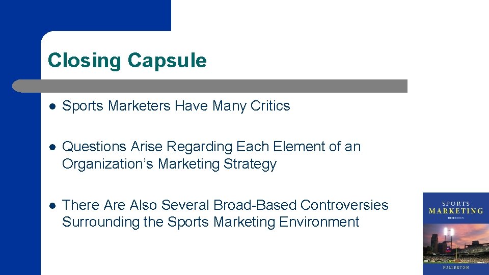 Closing Capsule l Sports Marketers Have Many Critics l Questions Arise Regarding Each Element