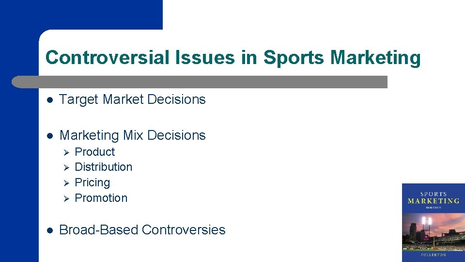 Controversial Issues in Sports Marketing l Target Market Decisions l Marketing Mix Decisions Ø