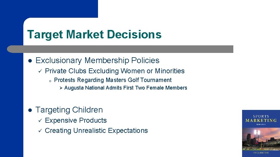 Target Market Decisions l Exclusionary Membership Policies ü Private Clubs Excluding Women or Minorities