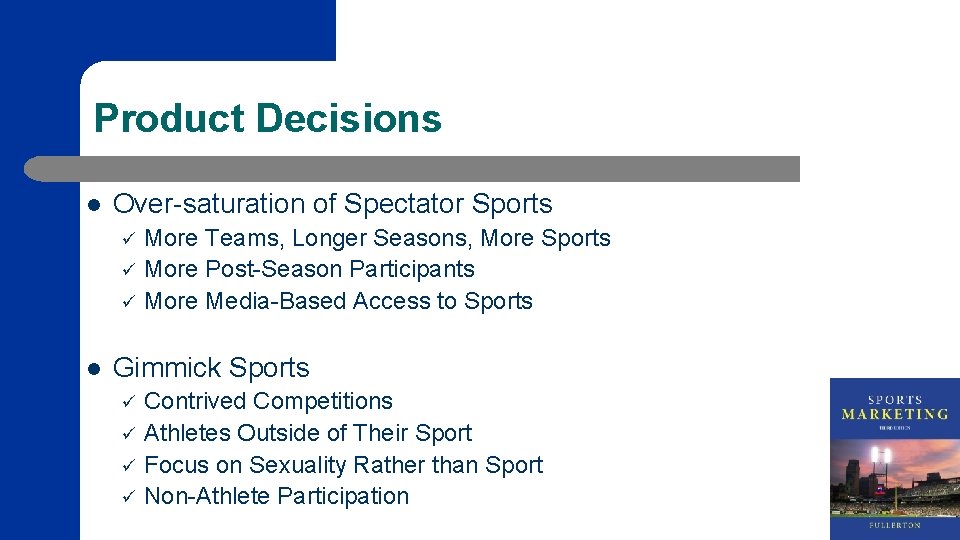 Product Decisions l Over-saturation of Spectator Sports ü ü ü l More Teams, Longer