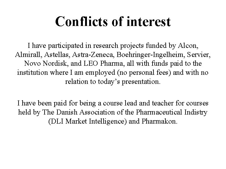 Conflicts of interest I have participated in research projects funded by Alcon, Almirall, Astellas,