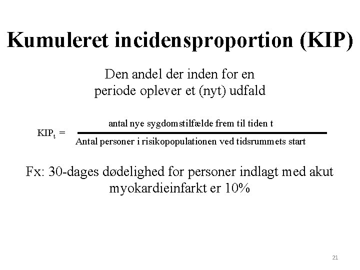 Kumuleret incidensproportion (KIP) Den andel der inden for en periode oplever et (nyt) udfald