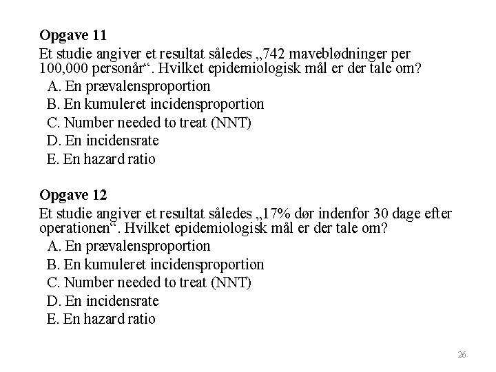 Opgave 11 Et studie angiver et resultat således „ 742 maveblødninger per 100, 000