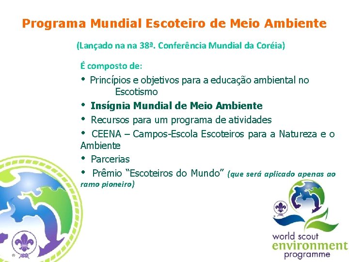 Programa Mundial Escoteiro de Meio Ambiente (Lançado na na 38ª. Conferência Mundial da Coréia)