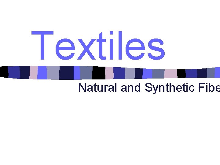 Textiles Natural and Synthetic Fibe 