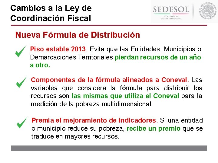 Cambios a la Ley de Coordinación Fiscal Nueva Fórmula de Distribución Piso estable 2013. Cambios a la Ley de Coordinación Fiscal Nueva Fórmula de Distribución Piso estable 2013.