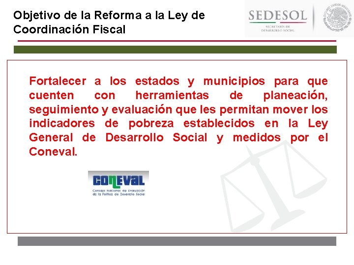 Objetivo de la Reforma a la Ley de Coordinación Fiscal Fortalecer a los estados Objetivo de la Reforma a la Ley de Coordinación Fiscal Fortalecer a los estados
