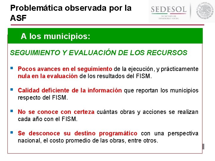 Problemática observada por la ASF A los municipios: SEGUIMIENTO Y EVALUACIÓN DE LOS RECURSOS Problemática observada por la ASF A los municipios: SEGUIMIENTO Y EVALUACIÓN DE LOS RECURSOS