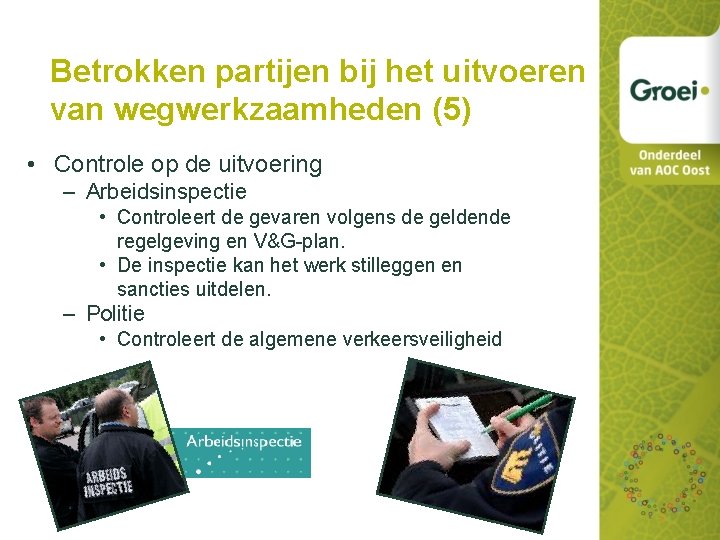 Betrokken partijen bij het uitvoeren van wegwerkzaamheden (5) • Controle op de uitvoering –