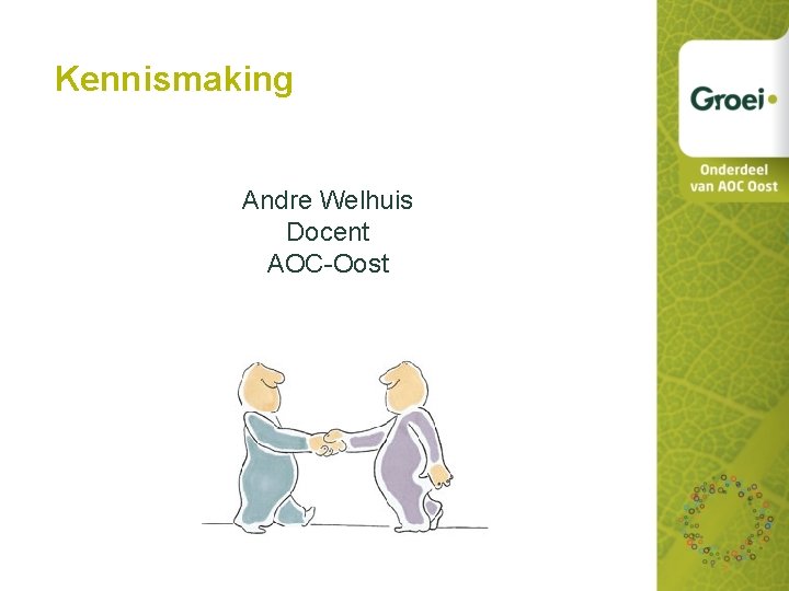 Kennismaking Andre Welhuis Docent AOC-Oost 
