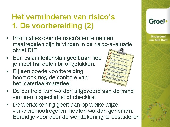 Het verminderen van risico’s 1. De voorbereiding (2) • Informaties over de risico’s en