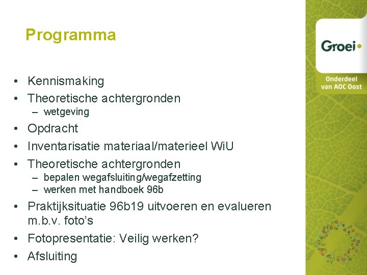 Programma • Kennismaking • Theoretische achtergronden – wetgeving • Opdracht • Inventarisatie materiaal/materieel Wi.