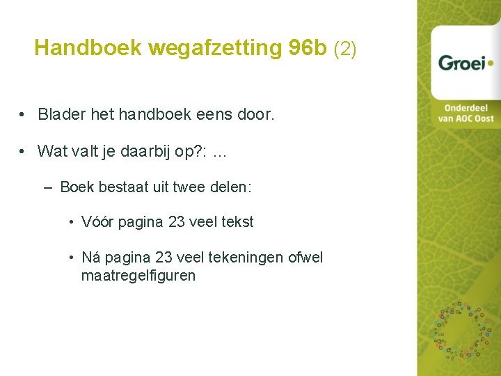 Handboek wegafzetting 96 b (2) • Blader het handboek eens door. • Wat valt