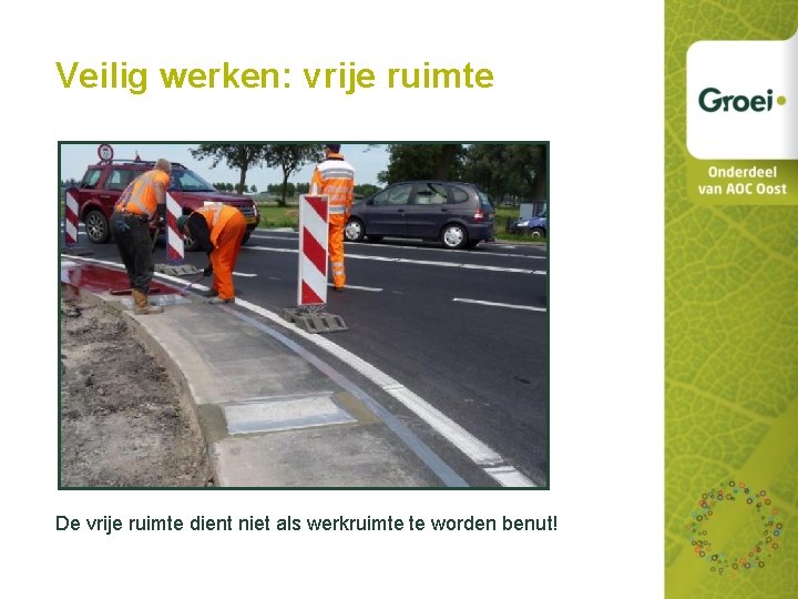 Veilig werken: vrije ruimte De vrije ruimte dient niet als werkruimte te worden benut!